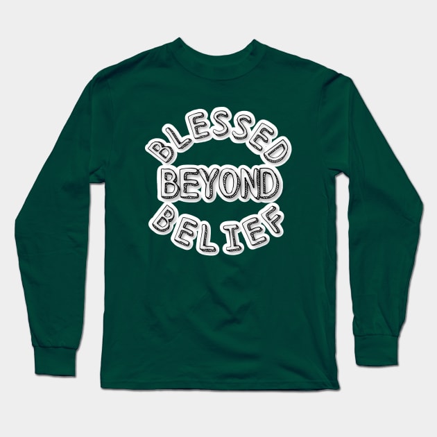 BLESSED BEYOND BELIEF Long Sleeve T-Shirt by JERKBASE